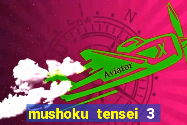 mushoku tensei 3 temporada dublado